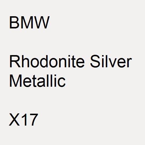 BMW, Rhodonite Silver Metallic, X17.